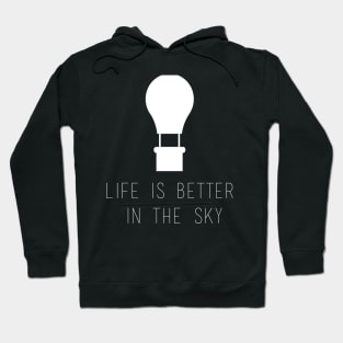 Life is better in the sky Hoodie